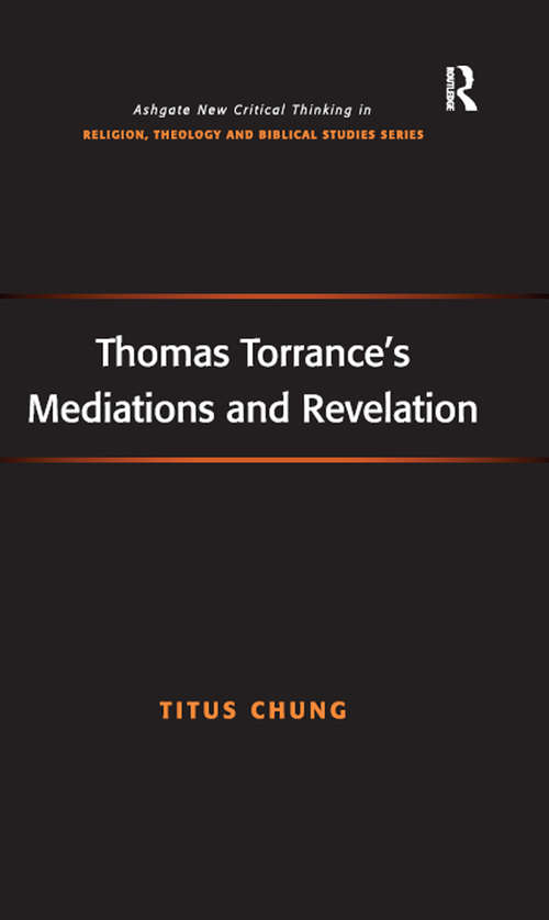 Book cover of Thomas Torrance's Mediations and Revelation (Routledge New Critical Thinking in Religion, Theology and Biblical Studies)