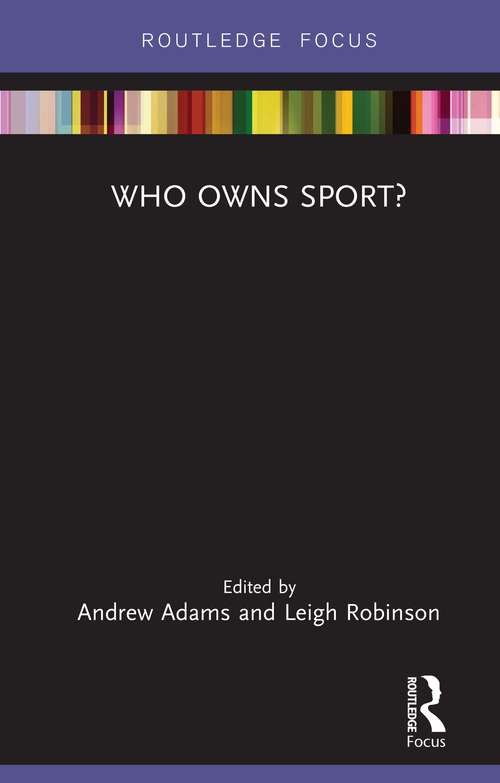 Book cover of Who Owns Sport? (Routledge Focus on Sport, Culture and Society)