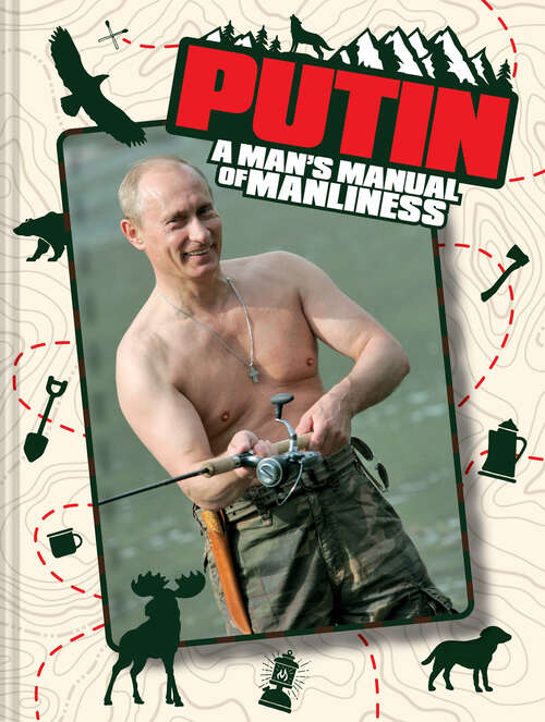 Book cover of Putin: A Man's Manual of Manliness (ePub edition)