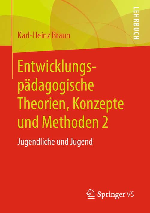Book cover of Entwicklungspädagogische Theorien, Konzepte und Methoden 2: Jugendliche und Jugend (1. Aufl. 2020)