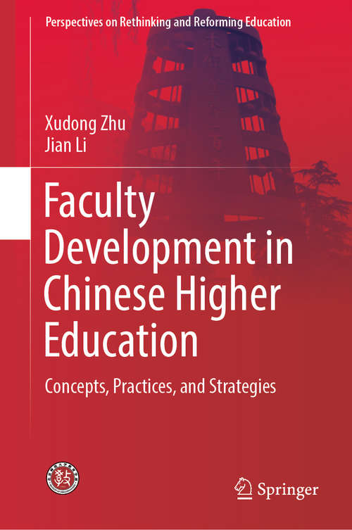 Book cover of Faculty Development in Chinese Higher Education: Concepts, Practices, and Strategies (1st ed. 2019) (Perspectives on Rethinking and Reforming Education)