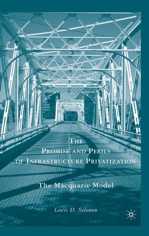 Book cover of The Promise and Perils of Infrastructure Privatization: The Macquarie Model (2009)