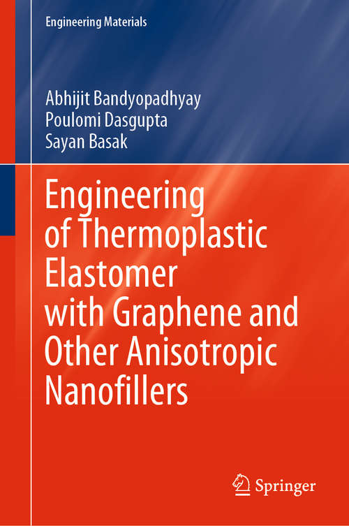Book cover of Engineering of Thermoplastic Elastomer with Graphene and Other Anisotropic Nanofillers (1st ed. 2020) (Engineering Materials)