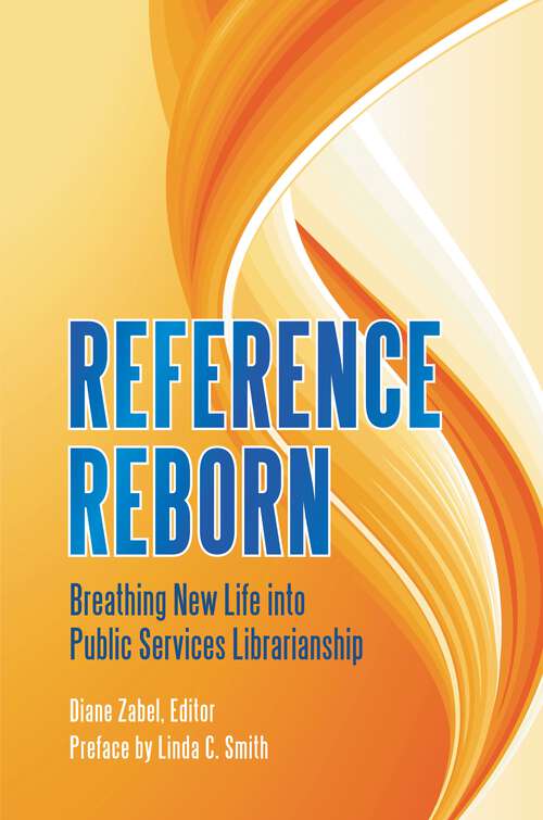 Book cover of Reference Reborn: Breathing New Life into Public Services Librarianship
