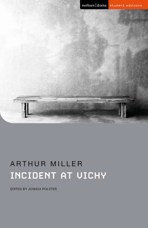 Book cover of Incident at Vichy: The Misfits; After The Fall; Incident At Vichy; The Price; Creation Of The World; Playing For Time (Student Editions)