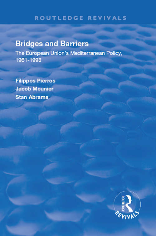 Book cover of Bridges and Barriers: The European Union's Mediterranean Policy, 1961-1998 (Routledge Revivals)