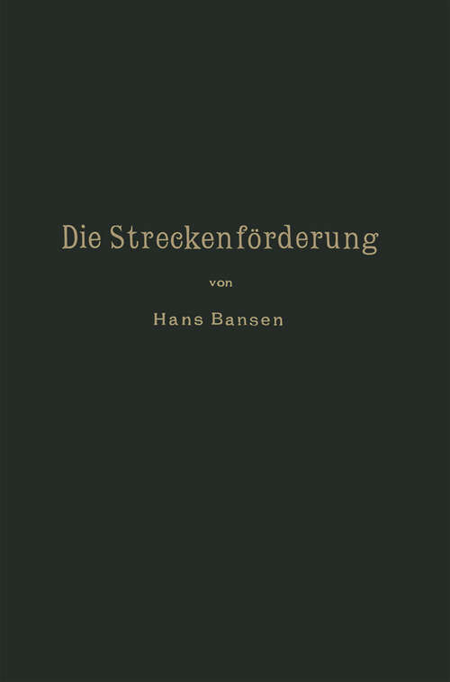 Book cover of Die Streckenförderung. (1908) (Die Bergwerksmaschinen: 6 )
