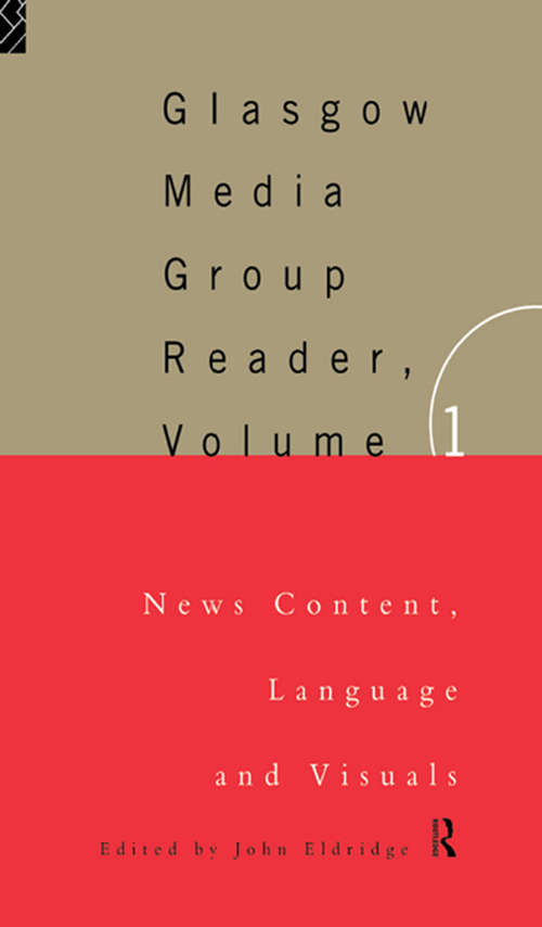Book cover of The Glasgow Media Group Reader, Vol. I: News Content, Langauge and Visuals