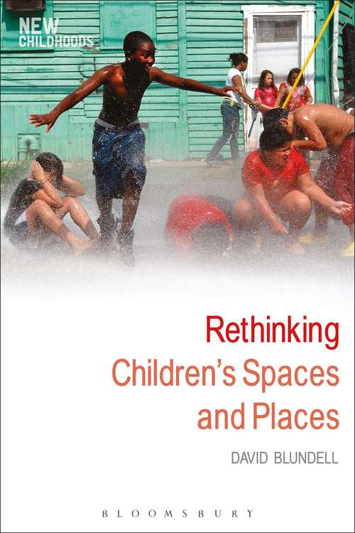 Book cover of Rethinking Children's Spaces and Places (New Childhoods)