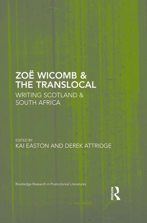 Book cover of Zoë Wicomb & the Translocal: Writing Scotland & South Africa (Routledge Research in Postcolonial Literatures)