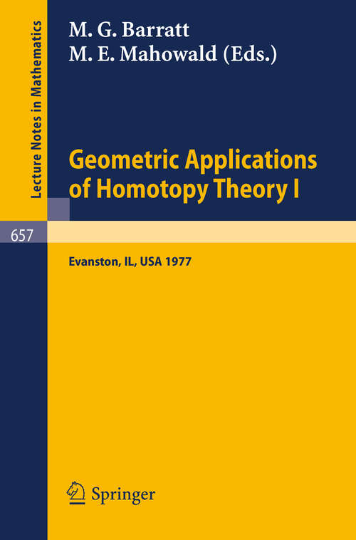 Book cover of Geometric Applications of Homotopy Theory I: Proceedings, Evanston, March 21 - 26, 1977 (1978) (Lecture Notes in Mathematics #657)