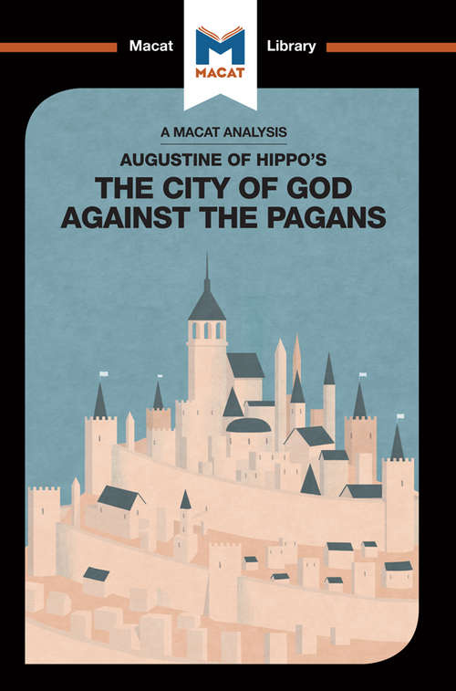 Book cover of Augustine of Hippo’s The City of God Against the Pagans (The Macat Library)
