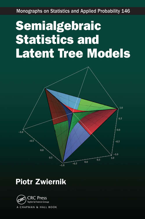 Book cover of Semialgebraic Statistics and Latent Tree Models