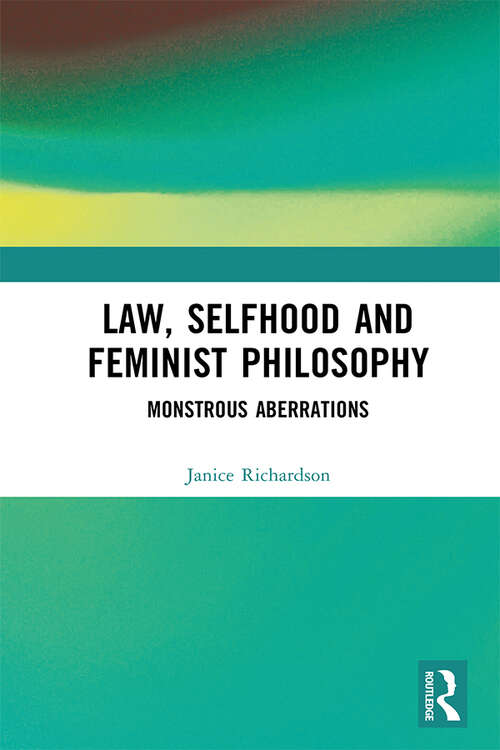 Book cover of Law, Selfhood and Feminist Philosophy: Monstrous Aberrations
