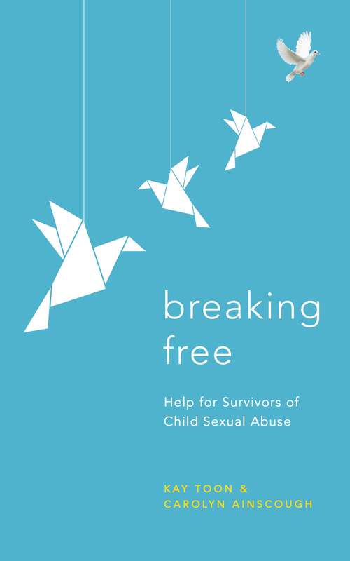 Book cover of Breaking Free: Help For Survivors Of Child Sexual Abuse