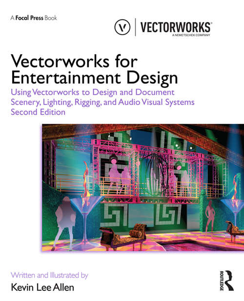 Book cover of Vectorworks for Entertainment Design: Using Vectorworks to Design and Document Scenery, Lighting, Rigging and Audio Visual Systems (2)