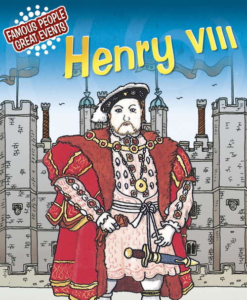 Book cover of Henry VIII: Famous People, Great Events (Famous People, Great Events #13)