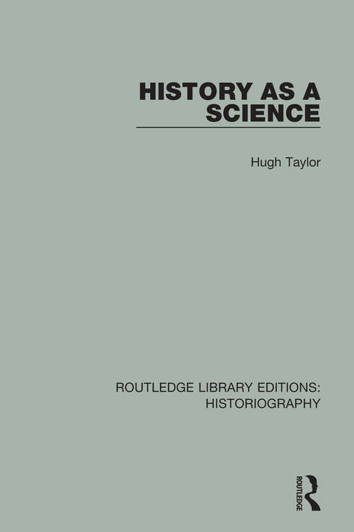 Book cover of History As A Science (Routledge Library Editions: Historiography)