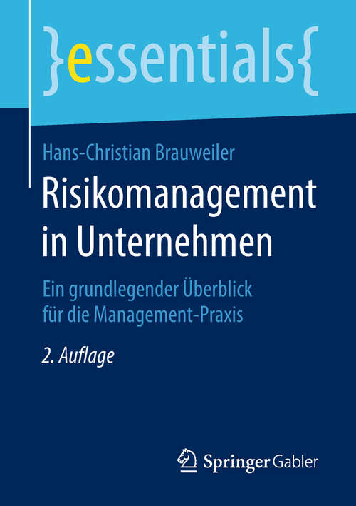 Book cover of Risikomanagement in Unternehmen: Ein grundlegender Überblick für die Management-Praxis (2. Aufl. 2019) (essentials)