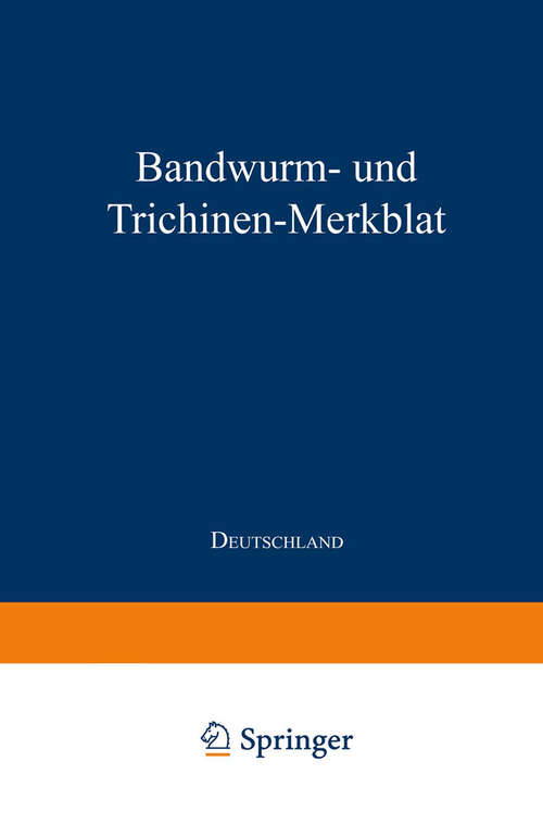 Book cover of Bandwurm- und Trichinen-Merkblatt: Bearbeitet im Kaiserlichen Gesundheitsamte (1. Aufl. 1912)