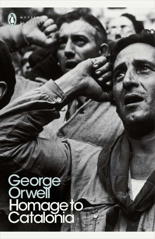 Book cover of Homage to Catalonia (Penguin Modern Classics: Vol. 6)