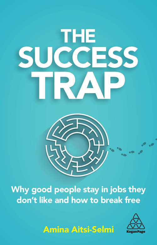 Book cover of The Success Trap: Why Good People Stay in Jobs They Don’t Like and How to Break Free