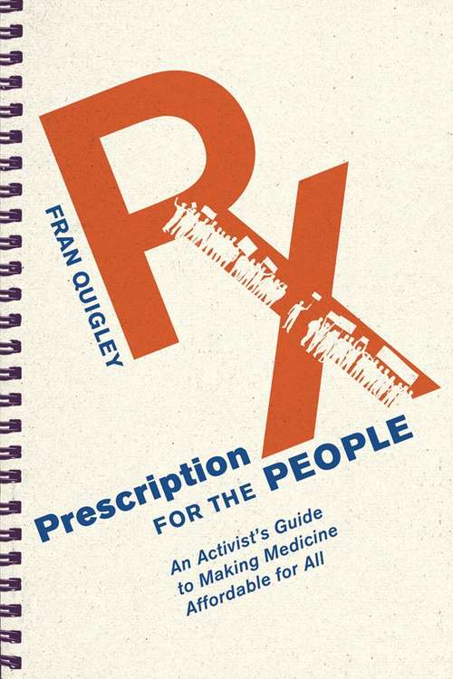 Book cover of Prescription for the People: An Activist’s Guide to Making Medicine Affordable for All (The Culture and Politics of Health Care Work)