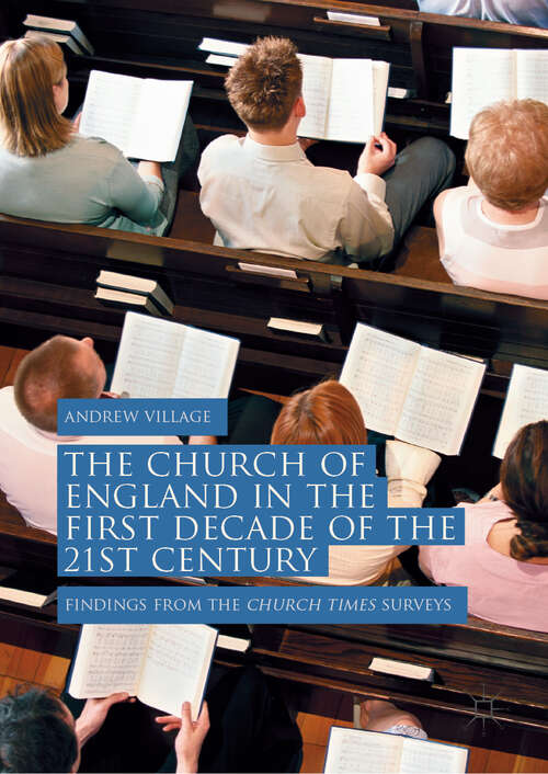 Book cover of The Church of England in the First Decade of the 21st Century: Findings from the Church Times Surveys (1st ed. 2018)