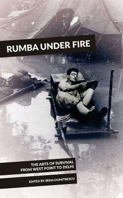 Book cover of Rumba under Fire: The Arts of Survival from West Point to Delhi
