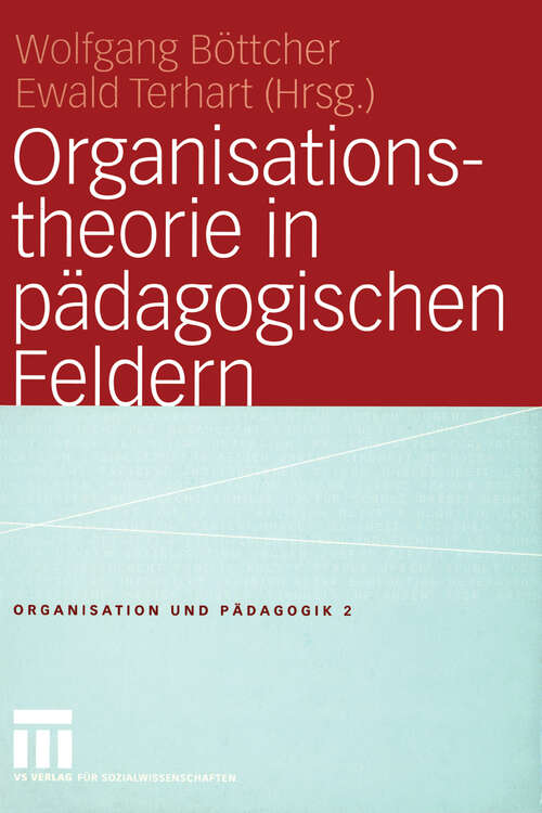 Book cover of Organisationstheorie in pädagogischen Feldern: Analyse und Gestaltung (2004) (Organisation und Pädagogik #2)