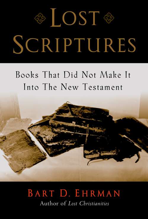 Book cover of Lost Scriptures: Books that Did Not Make It into the New Testament