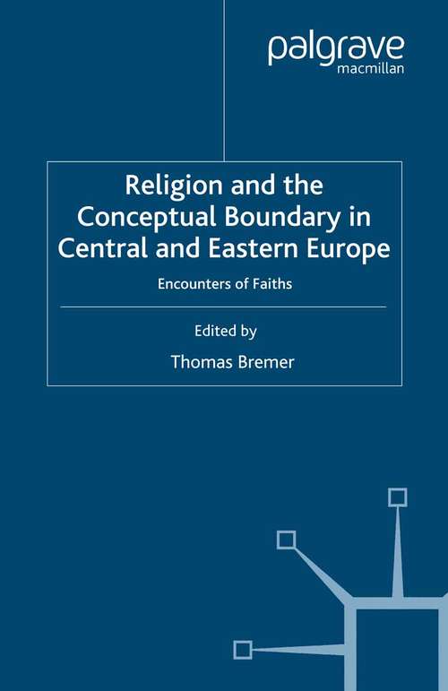 Book cover of Religion and the Conceptual Boundary in Central and Eastern Europe: Encounters of Faiths (2008) (Studies in Central and Eastern Europe)