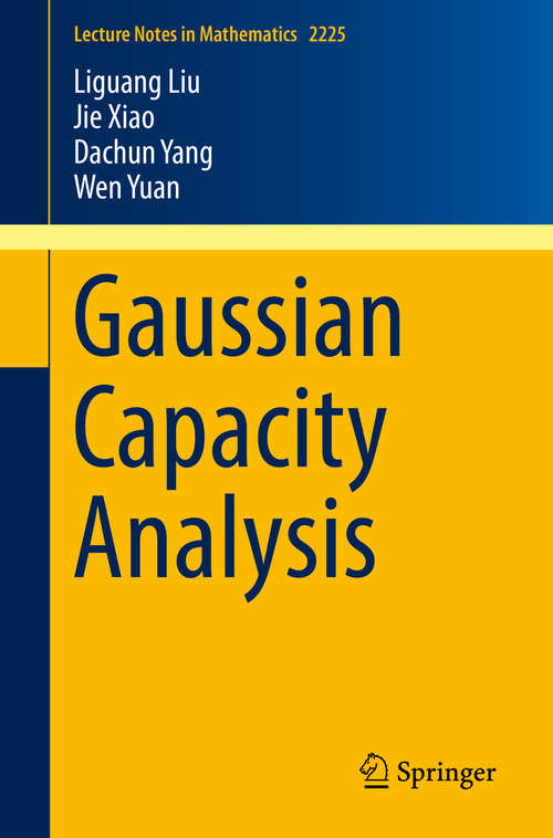 Book cover of Gaussian Capacity Analysis (1st ed. 2018) (Lecture Notes in Mathematics #2225)