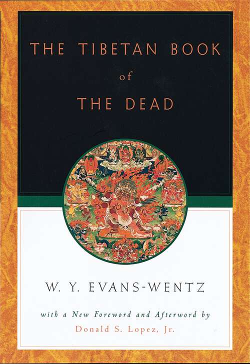 Book cover of The Tibetan Book of the Dead: Or The After-Death Experiences on the Bardo Plane, according to L=ama Kazi Dawa-Samdup's English Rendering