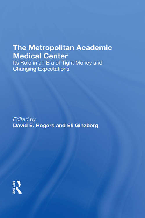 Book cover of The Metropolitan Academic Medical Center: Its Role In An Era Of Tight Money And Changing Expectations