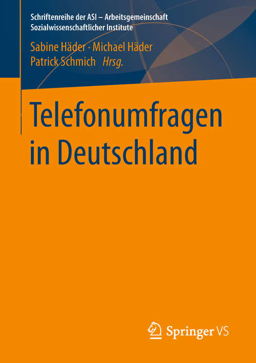 Book cover of Telefonumfragen in Deutschland (1. Aufl. 2019) (Schriftenreihe der ASI - Arbeitsgemeinschaft Sozialwissenschaftlicher Institute)