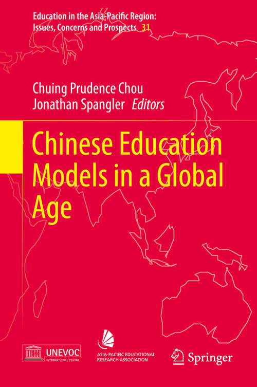 Book cover of Chinese Education Models in a Global Age (1st ed. 2016) (Education in the Asia-Pacific Region: Issues, Concerns and Prospects #31)