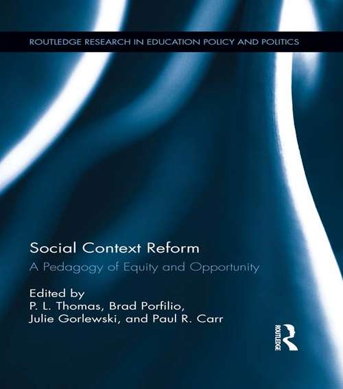 Book cover of Social Context Reform: A Pedagogy of Equity and Opportunity (Routledge Research in Education Policy and Politics)