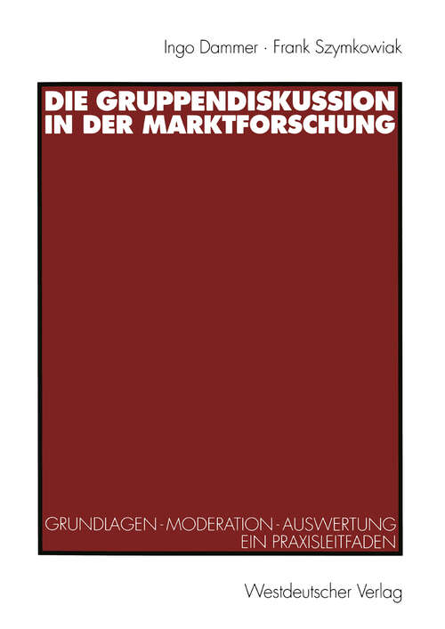 Book cover of Die Gruppendiskussion in der Marktforschung: Grundlagen — Moderation — Auswertung Ein Praxisleitfaden (1998)
