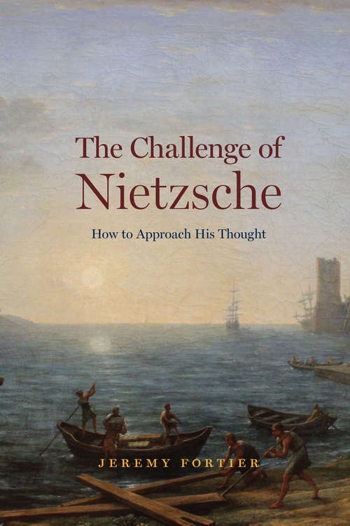 Book cover of The Challenge of Nietzsche: How to Approach His Thought