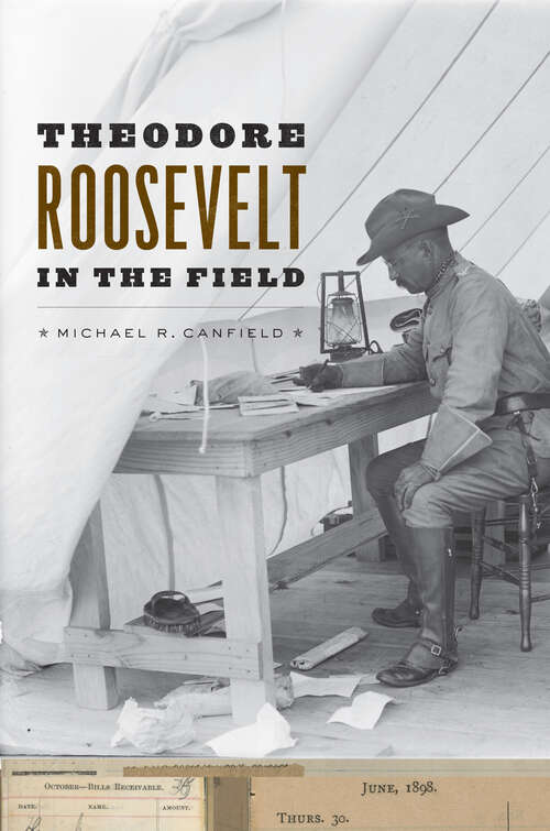 Book cover of Theodore Roosevelt in the Field