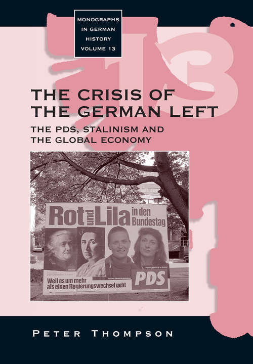 Book cover of The Crisis of the German Left: The PDS, Stalinism and the Global Economy (Monographs in German History #13)