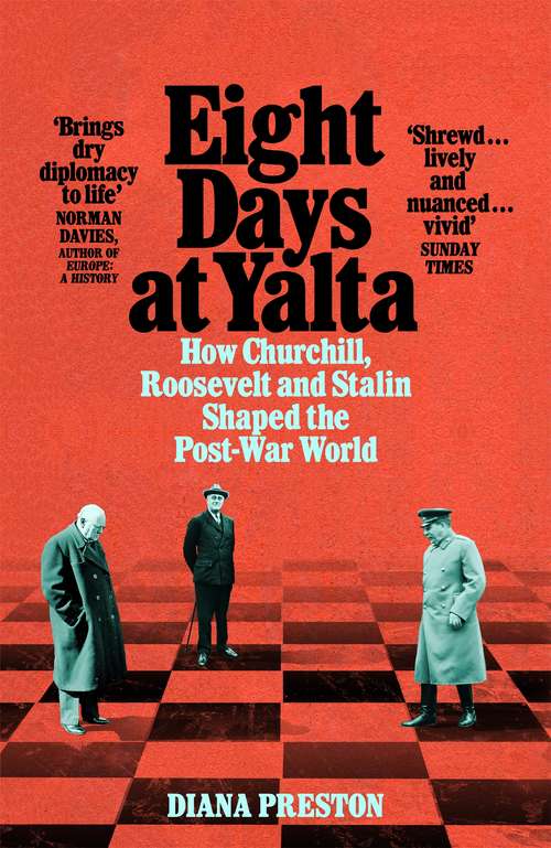 Book cover of Eight Days at Yalta: How Churchill, Roosevelt and Stalin Shaped the Post-War World