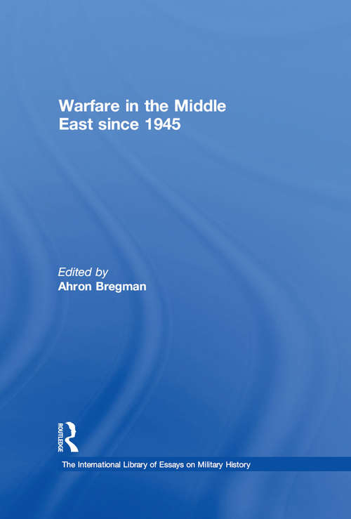 Book cover of Warfare In The Middle East Since 1945 (The\international Library Of Essays On Military History Ser.)