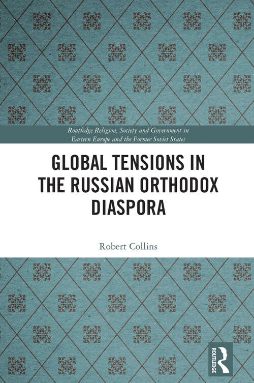 Book cover of Global Tensions in the Russian Orthodox Diaspora (Routledge Religion, Society and Government in Eastern Europe and the Former Soviet States)