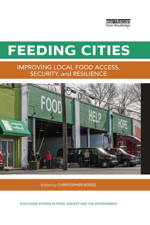 Book cover of Feeding Cities: Improving local food access, security, and resilience (Routledge Studies in Food, Society and the Environment)