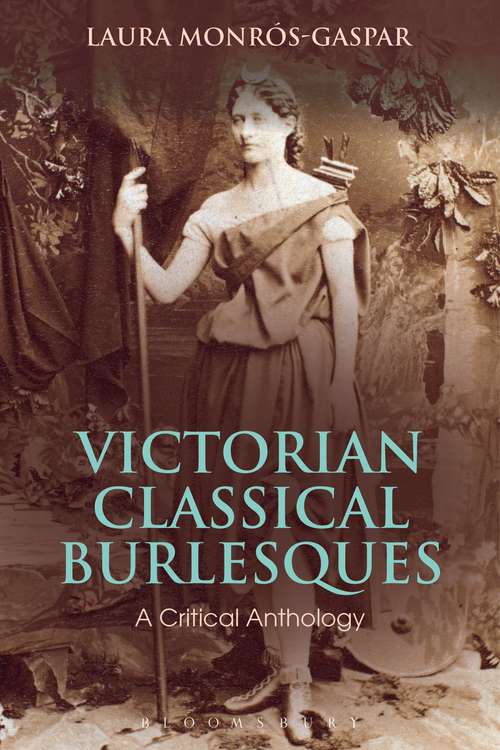 Book cover of Victorian Classical Burlesques: A Critical Anthology (Bloomsbury Studies in Classical Reception)