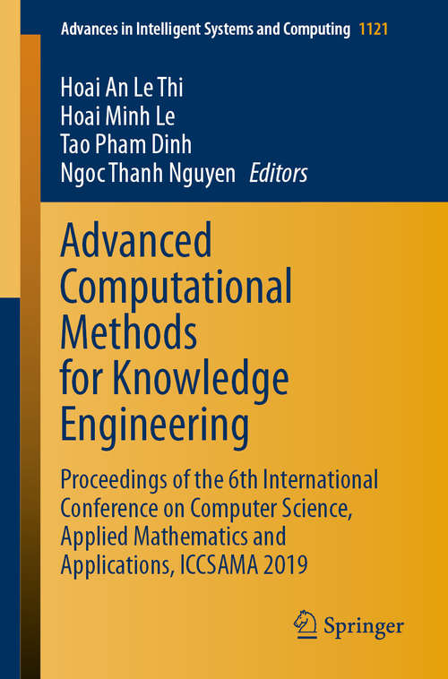 Book cover of Advanced Computational Methods for Knowledge Engineering: Proceedings of the 6th International Conference on Computer Science, Applied Mathematics and Applications, ICCSAMA 2019 (1st ed. 2020) (Advances in Intelligent Systems and Computing #1121)