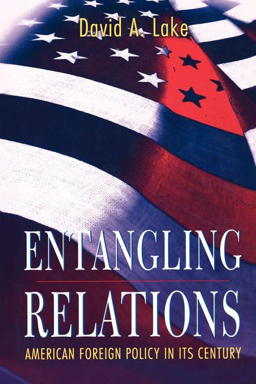 Book cover of Entangling Relations: American Foreign Policy in Its Century