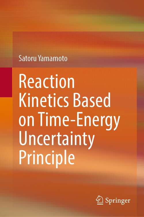 Book cover of Reaction Kinetics Based on Time-Energy Uncertainty Principle (1st ed. 2023)